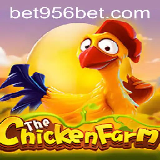 Experience the Thrill of ChickenFarm with 956 Bet